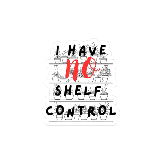 I Have No Shelf Control Plant Parent Kiss-Cut Vinyl Decal Sticker