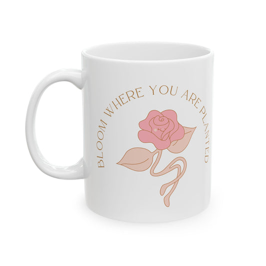 Bloom Where You Are Planted Ceramic Mug, (11oz, 15oz)